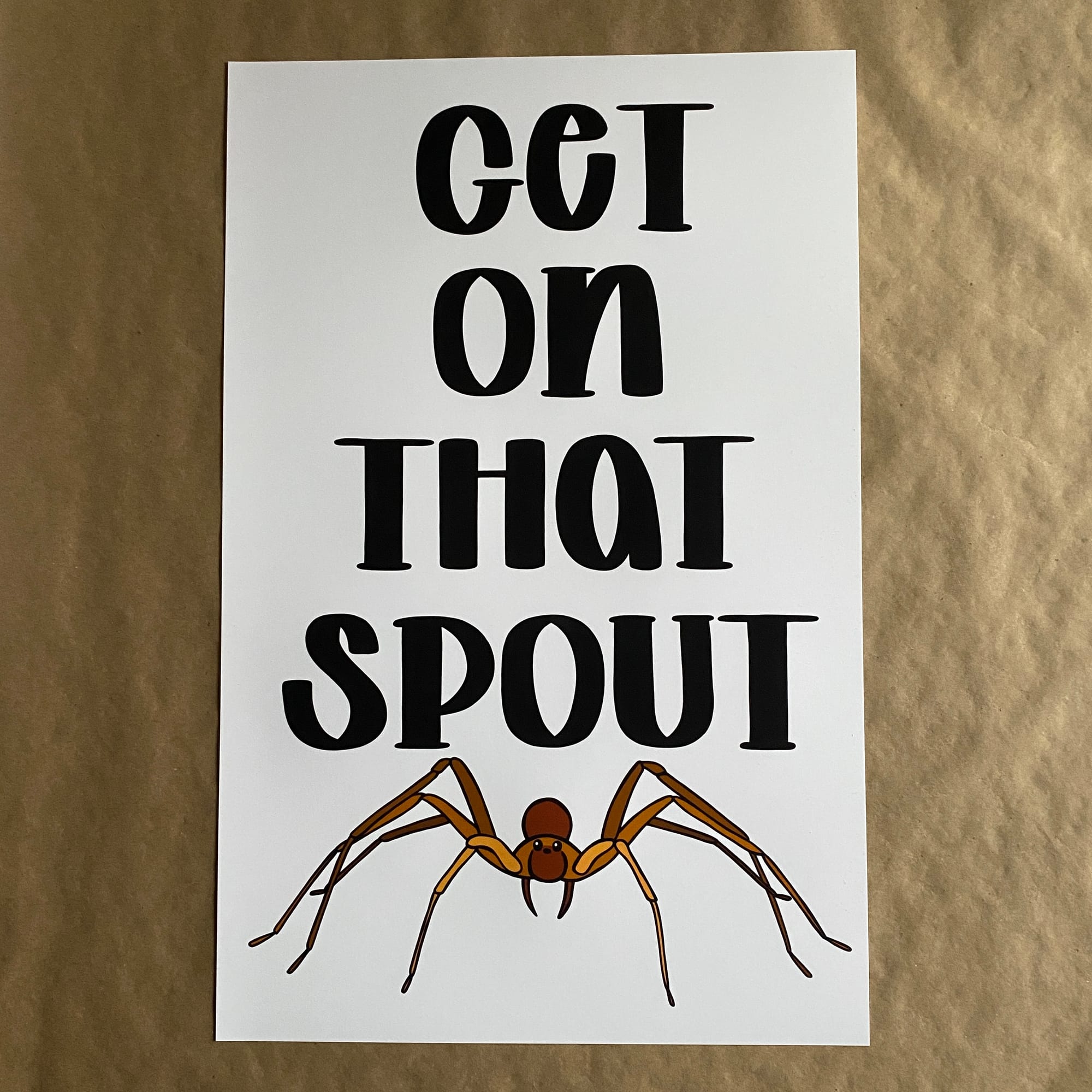 an original art print by AnneArchy, featuring a drawing of a spider and hand lettering of the words "get on that spout"