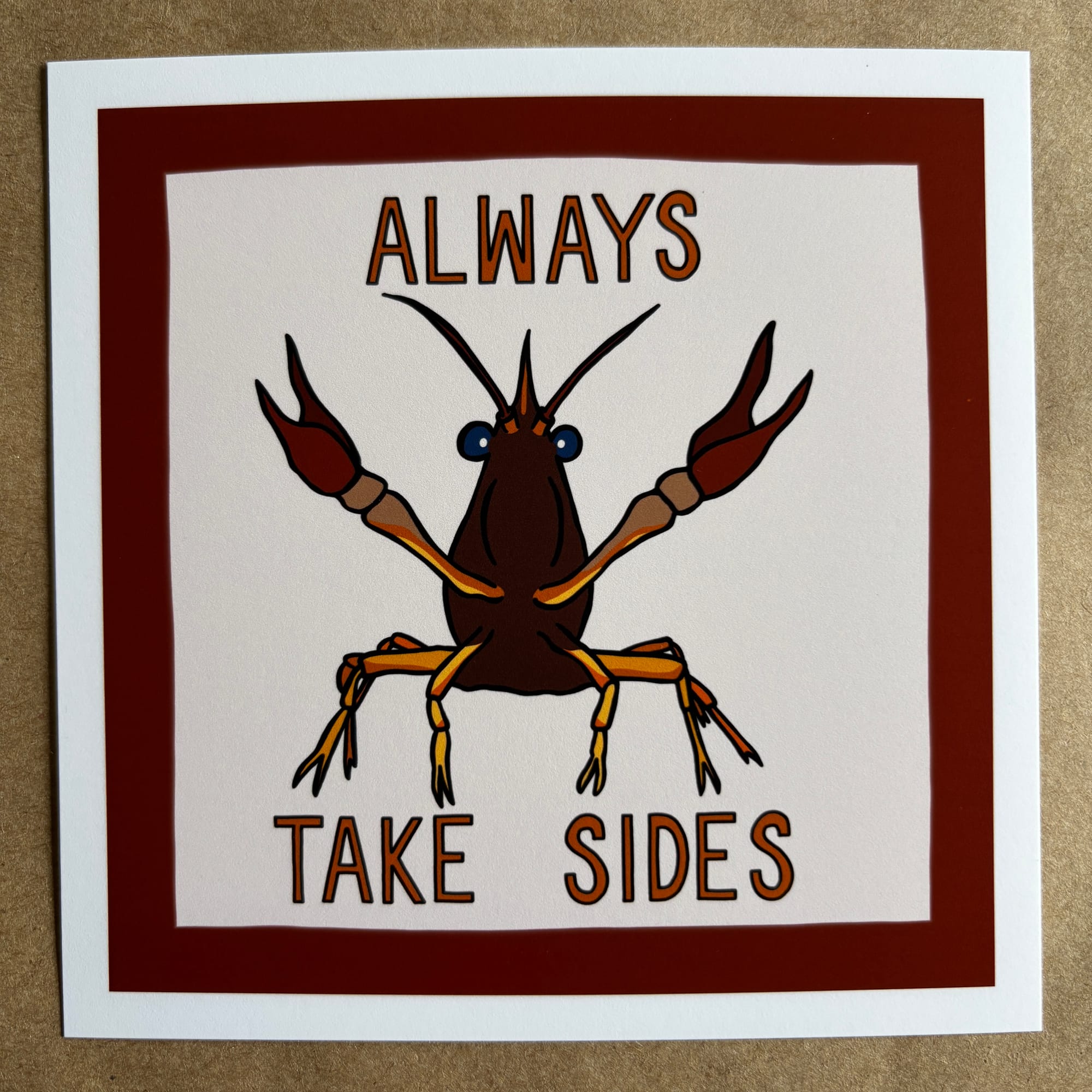 original art by AnneArchy of a crayfish with hand lettering of the words "always take sides"