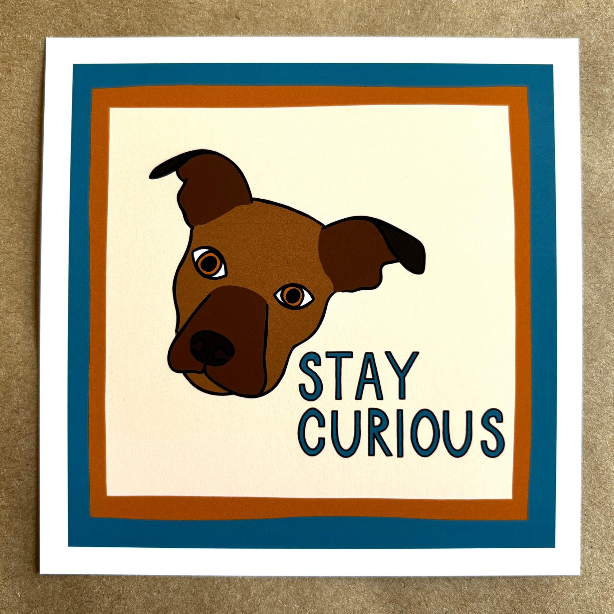 original art by AnneArchy depicting a brown dog's face with hand lettering of the words "stay curious"