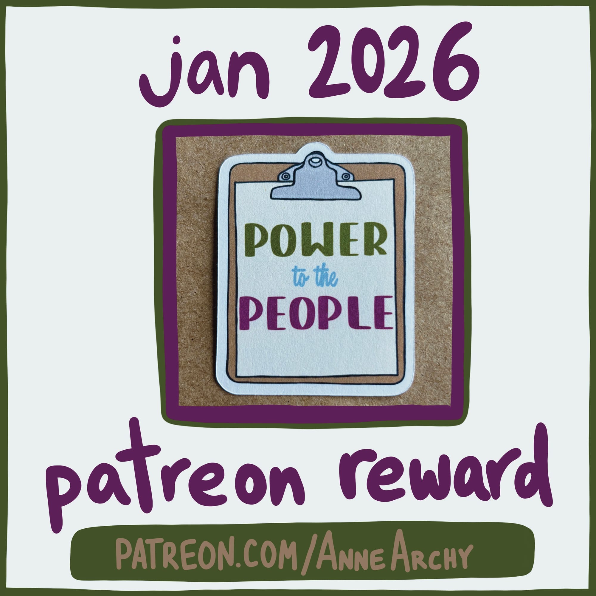 patreon promotional image for AnneArchy January 2026, featuring a photo of an original art sticker depicting a clipboard with a piece of paper on which is written: power to the people
