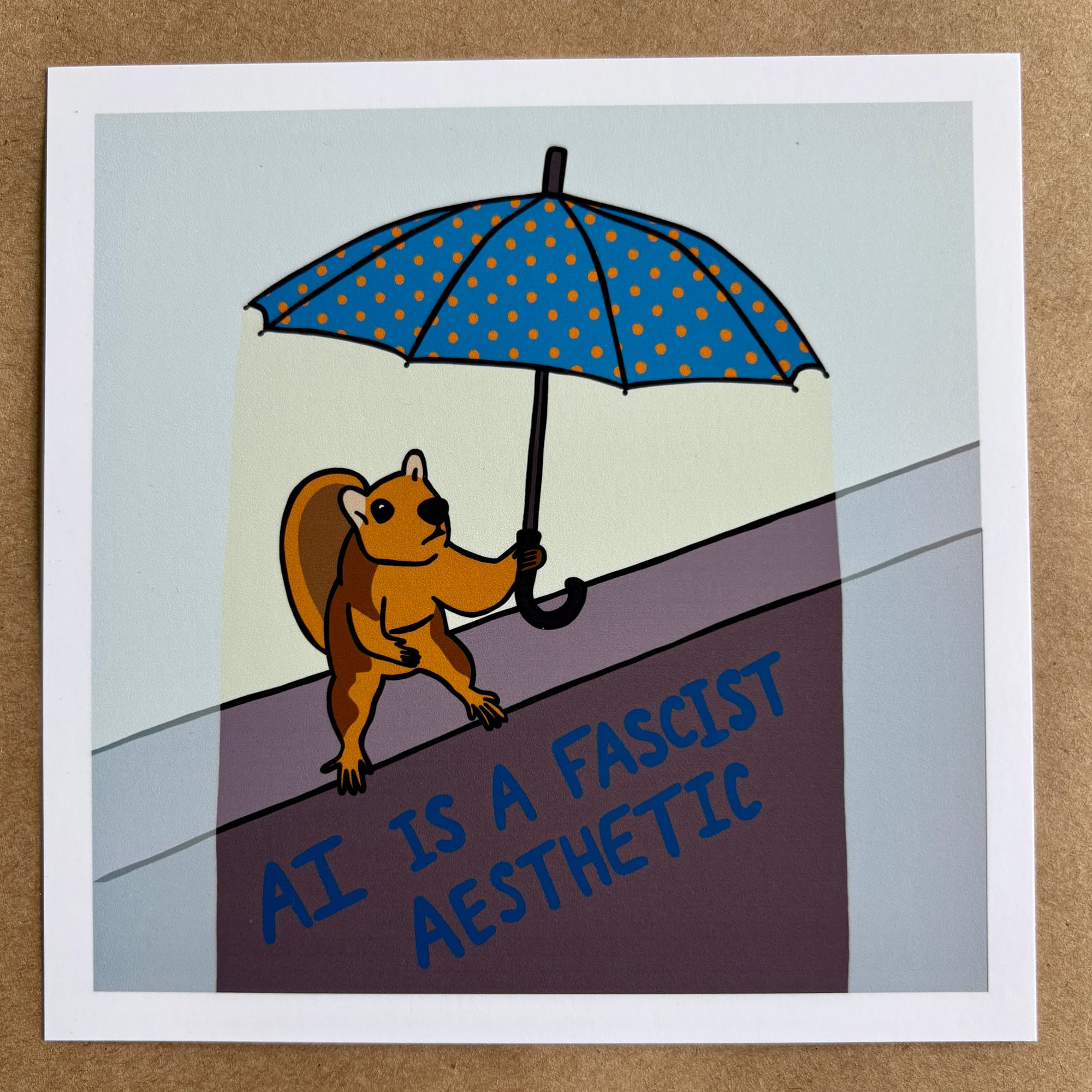 original art by AnneArchy of a squirrel on a wall, holding an umbrella, with hand lettering of the words "AI is a fascist aesthetic." 