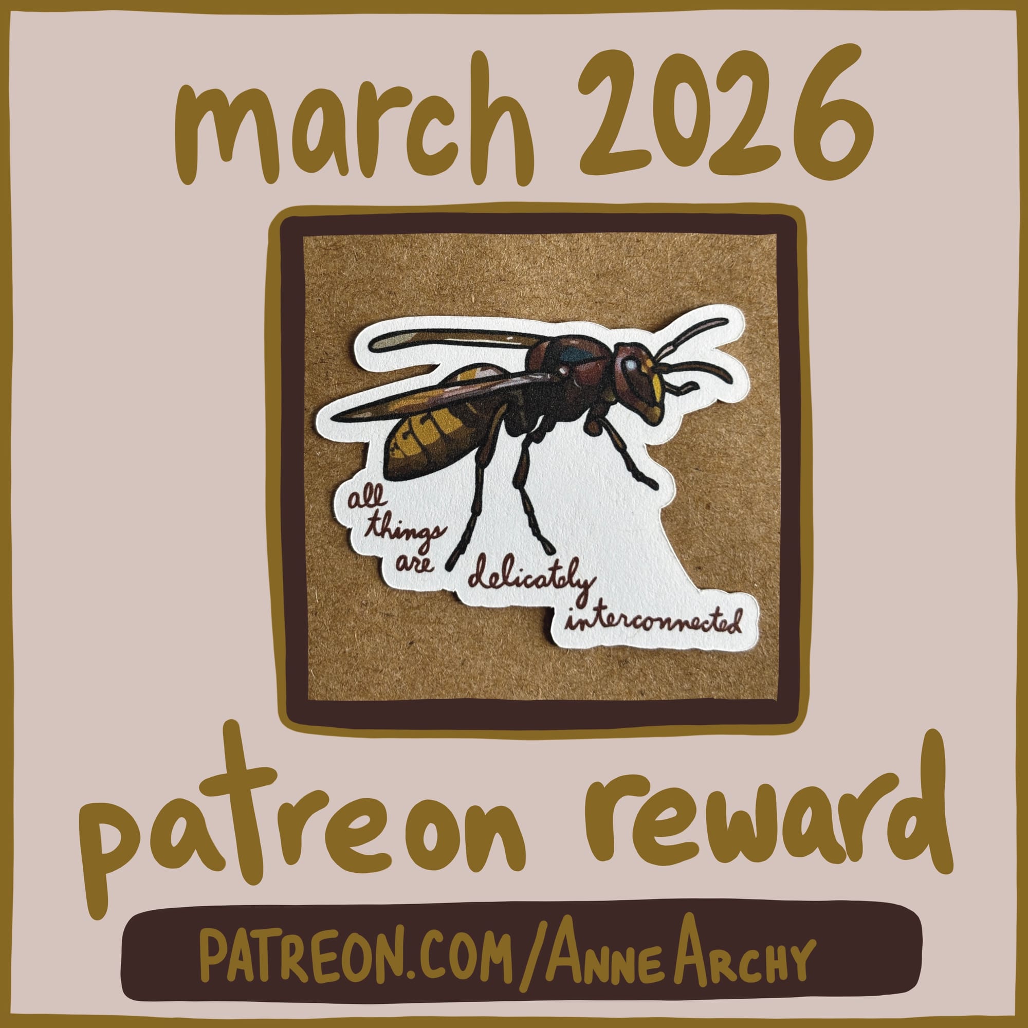 promotional image for AnneArchy March 2026 patreon original art sticker of a hornet with hand lettering of the words "all things are delicately interconnected"